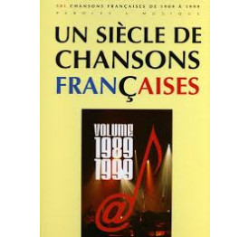 UN SIECLE DE CHANSONS FRANCAISES 1989 - 1999