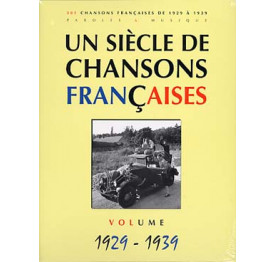 UN SIECLE DE CHANSONS FRANCAISES 1929 - 1939