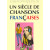 UN SIECLE DE CHANSONS FRANCAISES 1979 - 1989