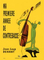 DEHANT - Ma 1ere année de contrebasse