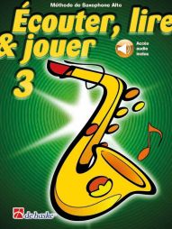 Ecouter, lire et jouer - Saxo alto vol 3