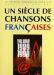 UN SIECLE DE CHANSONS FRANCAISES 1989 - 1999