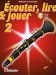 Ecouter, lire et jouer - Clarinette vol  2