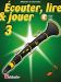 Ecouter, lire et jouer - Clarinette vol 3