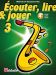 Ecouter, lire et jouer - Saxo alto vol 3