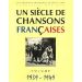 UN SIECLE DE CHANSONS FRANCAISES 1939 - 1949